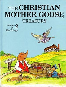 The Christian Mother Goose Treasury Volume 2 of The Trilogy