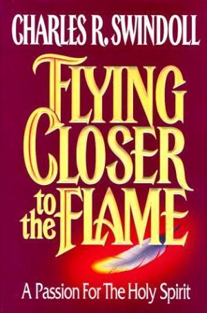 Flying Closer To The Flame : A Passion For The Holy Spirit