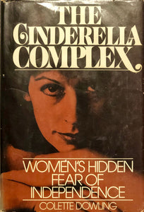 The Cinderella Complex: Women's Hidden Fear of Independence