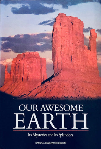 Our Awesome Earth:  Its Mysteries and Its Splendors
