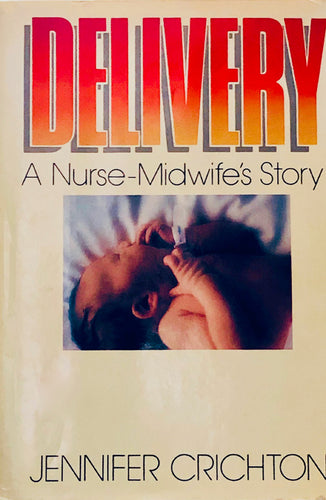 Delivery: A Nurse-Midwife's Story