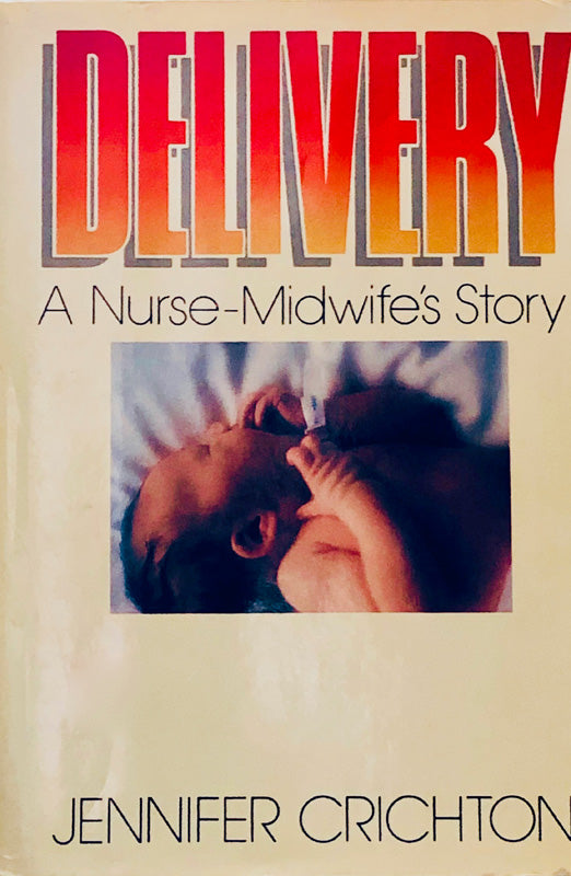 Delivery: A Nurse-Midwife's Story