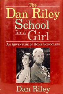 The Dan Riley School for a Girl: An adventure in Home Schooling
