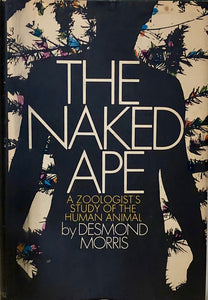 The Naked Ape: The Zoologist's Study of the Human Animal