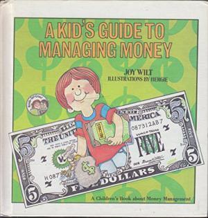 A Kid's Guide To Managing Money