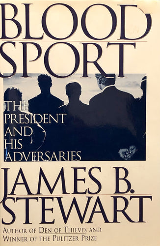 Blood Sport:  The President and His Adversaries