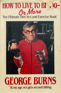 How To Live To Be 100-Or More: The Ultimate Diet, Sex and Exercise Book