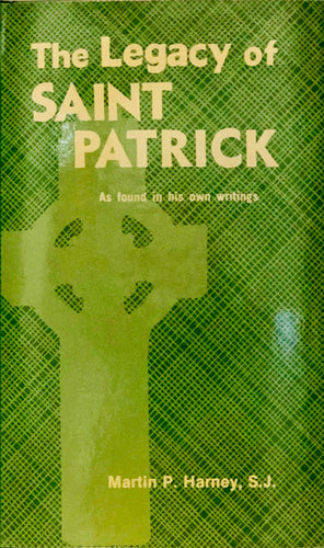 The Legacy of SAINT PATRICK