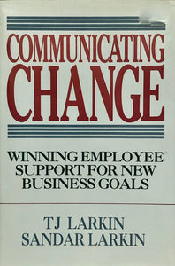 Communicating Change Winning Employee Support For New Business Goals