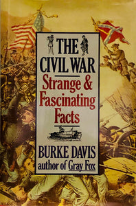The Civil War: Strange & Fascinating Facts