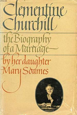 Clementine Churchill : The Biography of a Marriage
