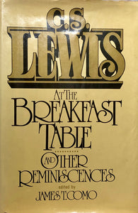 C. S. Lewis at the Breakfast Table and Other Reminiscences