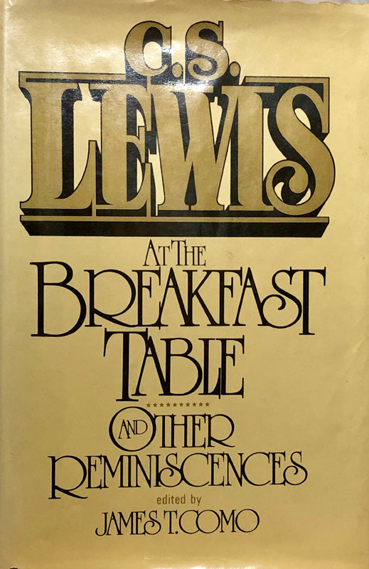 C. S. Lewis at the Breakfast Table and Other Reminiscences
