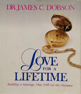 Love For A Lifetime : Building a Marriage That Will Go The Distance