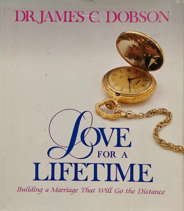 Love For A Lifetime : Building a Marriage That Will Go The Distance