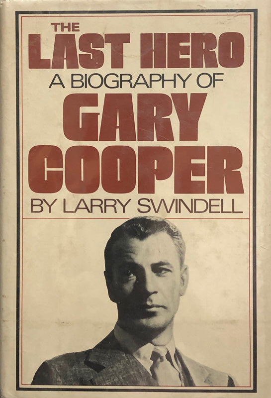 The Last Hero: A Biography of Gary Cooper