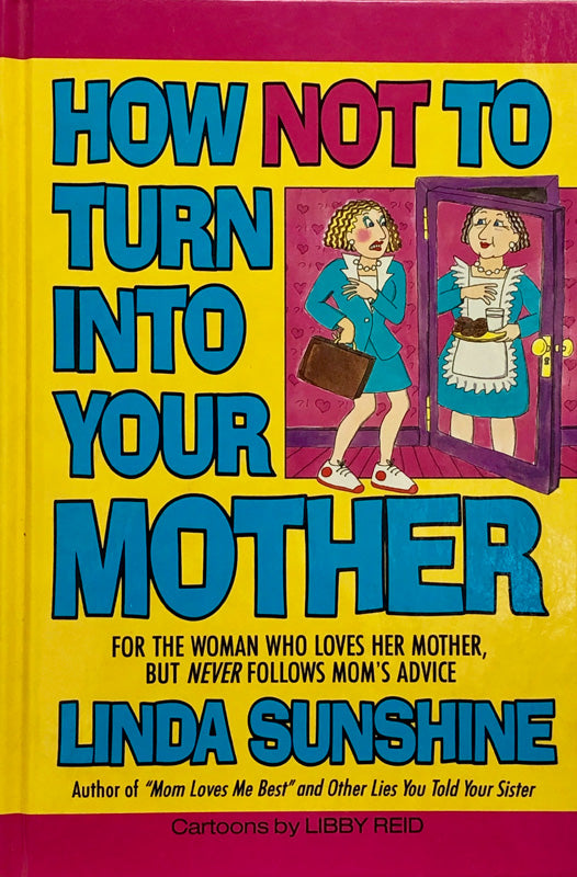 How Not To Turn Into Your Mother