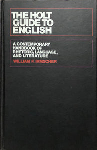 The Holt Guide To English: A Contemporary Handbook of Rhetoric, Language, and Literature