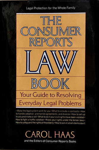 The Consumer Reports Law Book: Your Guide to Resolving Everyday Legal Problems