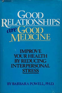 Good Relationships Are Good Medicine: Improve Your Health By Reducing Interpersonal Stress