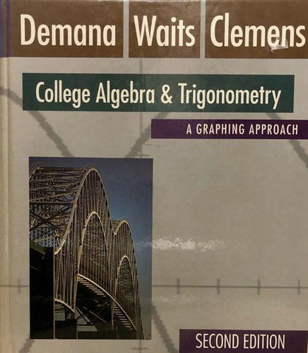 College Algebra and Trigonometry: A Graphing Approach