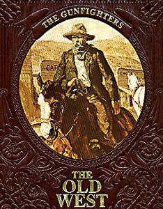 The Gunfighters - The Old West