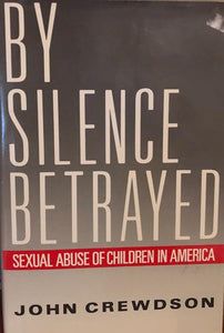 By Silence Betrayed: Sexual Abuse of Children in America