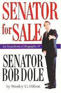 Senator For Sale: An Unauthorized Biography of Senator Bob Dole