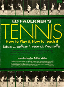 Ed Faulkner's Tennis How to Play it, How to Teach it