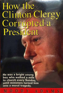 How The Clinton Clergy Corrupted a President