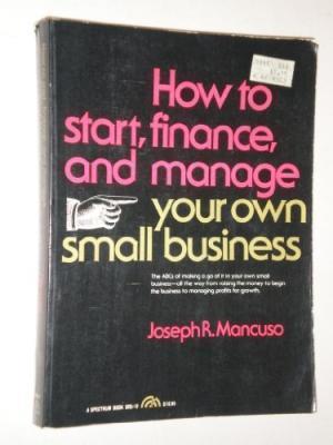 How To Start, Finance and Manage Your Own Small Business