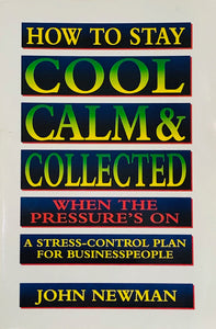 How To Stay Cool Calm & Collected