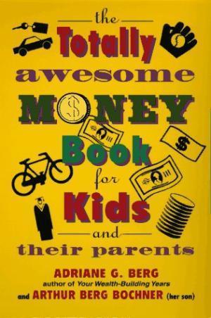 The Totally Awesome Money Book for Kids and Their Parents
