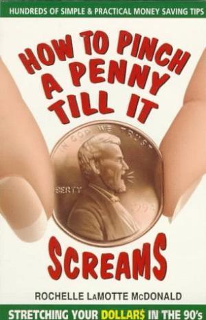 How To Pinch A Penny Till It Screams
