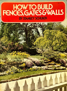 How To Build Fences, Gates & Walls