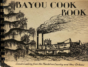 Bayou Cook Book: Creole Cooking From the Plantation Country and New Orleans