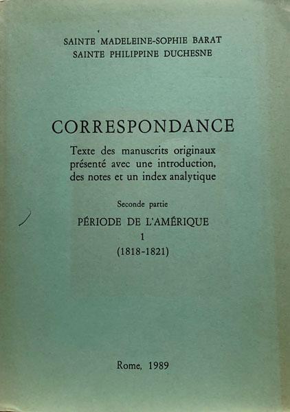 Correspondence des Sainte Madeleine-Sophie Barat/Sainte Philippine Duchesne