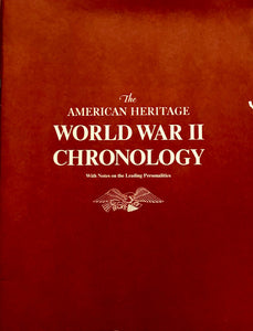 The American Heritage World War II Chronology with notes and the leading personalities.