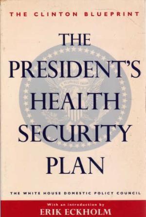 The President's Health Security Plan : The Clinton Blueprint