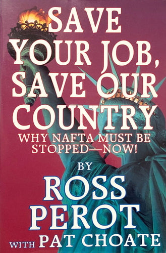 Save Your Job, Save Our Country; Why NAFTA Must Be Stopped: Now