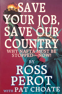 Save Your Job, Save Our Country; Why NAFTA Must Be Stopped: Now