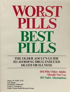 Worst Pills Best Pills: The Older Adult's Guide to Avoiding Drug-Induced Death or Illness