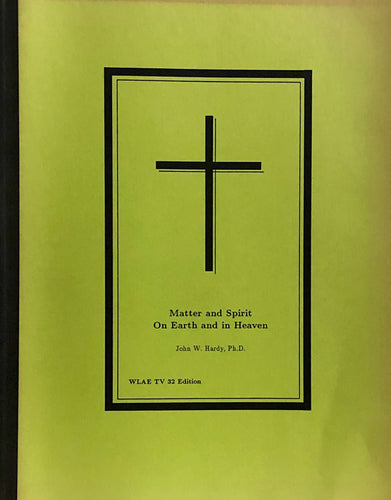 Matter and Spirit On Earth and In Heaven