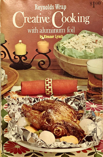 Reynolds Wrap Creative Cooking with Aluminum Foil