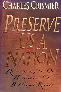 Preserve Us A Nation: Returning to Our Historical & Biblical Roots