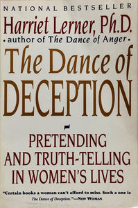 The Dance of Deception: Pretending And Truth-Telling In Women's Lives