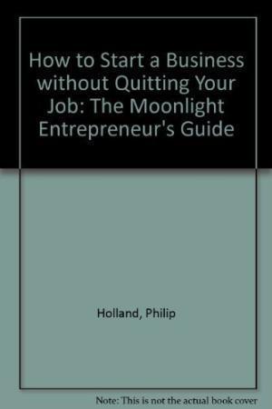 How to Start A Business Without Quitting Your Job