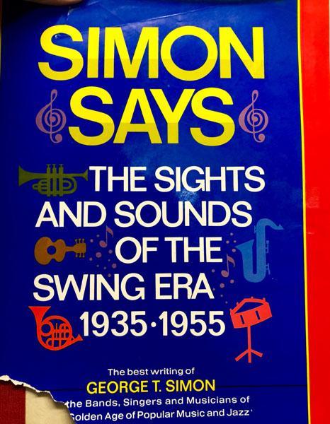 Simon Says The Sights and Sounds of the Swing Era 1935-1955