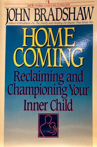 Home Coming Reclaiming and Championing Your Inner Child